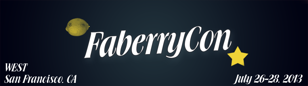 Faberrycon:  Faberrycon West, San Francisco CA, July 26-28th 2013